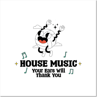 House Music Your Ears will Thank you Posters and Art